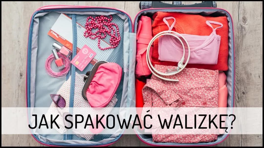 Co spakować do walizki na wakacje, aby niczego nie zapomnieć